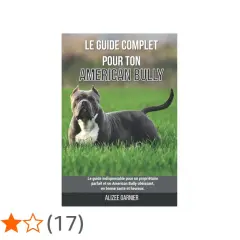 Couverture du livre "Le guide complet pour ton American Bully" avec un chien bully musclé sur l'herbe.