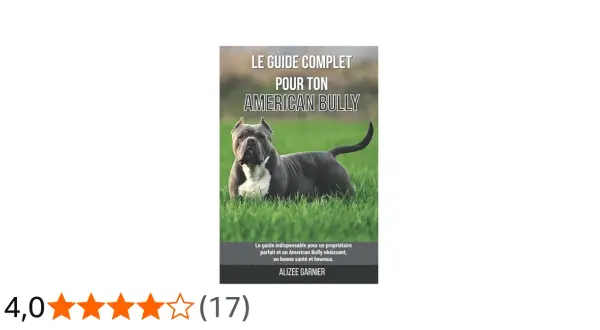 Couverture du livre "Le guide complet pour ton American Bully" avec un chien bully musclé sur l'herbe.