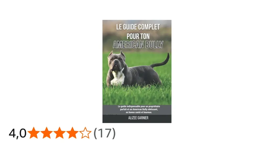 Couverture du livre "Le guide complet pour ton American Bully" avec un chien bully musclé sur l'herbe.