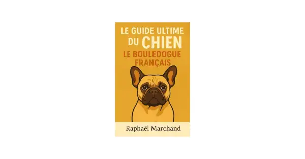 Couverture du livre "Le Guide Ultime du Chien : Le Bouledogue Français". Un bouledogue français au regard expressif est représenté, suggérant des conseils sur sa nourriture et son bien-être.